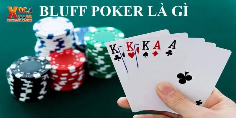 Một trong những những cách chơi đánh lừa người chơi đó là Bluff trong Poker