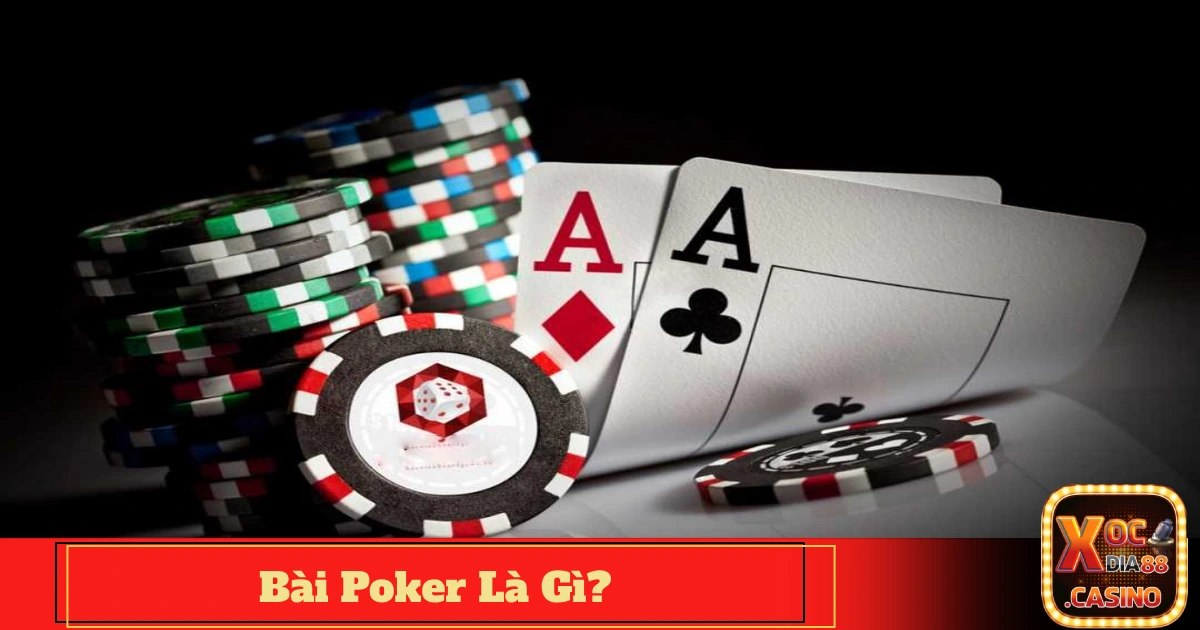 Bài Poker Là Gì? Poker Có Gì Khác Biệt So Với Các Game Bài Khác