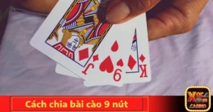 Cách chia bài cào 9 nút