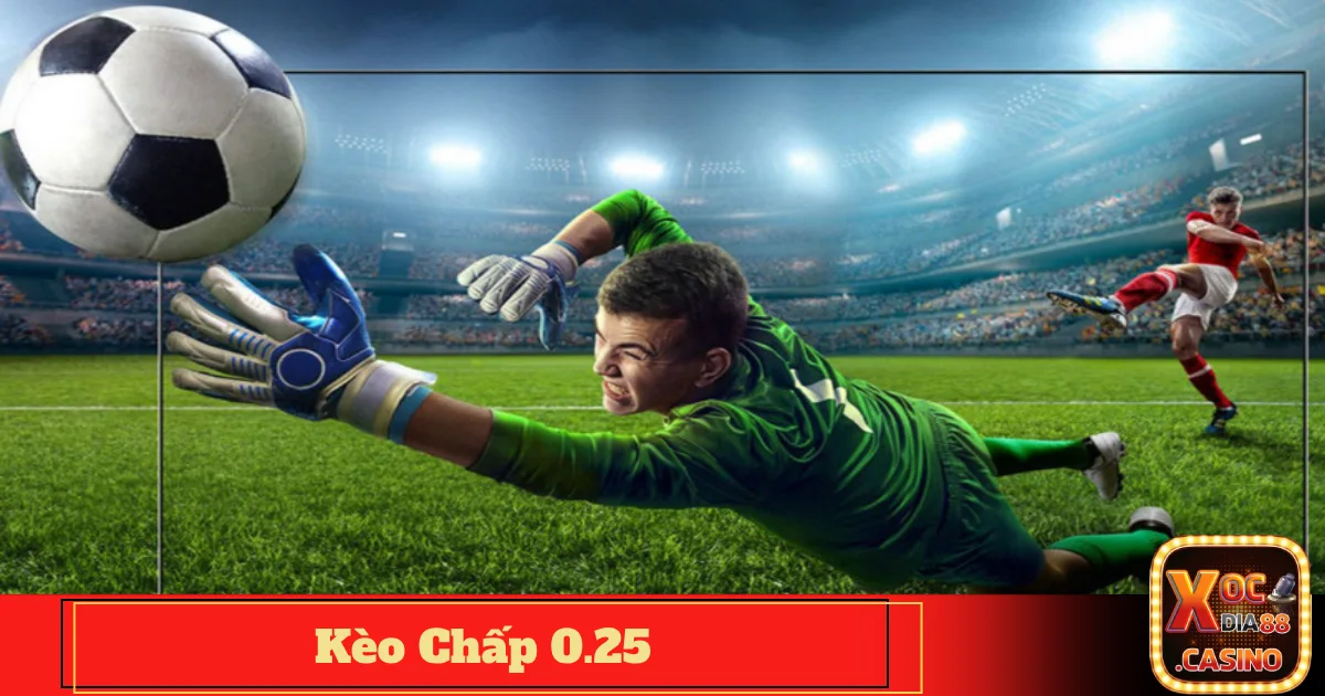 Kèo Chấp 0.25 Xocdia88: Cách Đọc Kèo & Tính Tiền Đơn Giản 4 Khi nào nên chọn kèo chấp 0.25 & khi nào nên tránh?Khi nào nên chọn kèo chấp 0.25 & khi nào nên tránh?